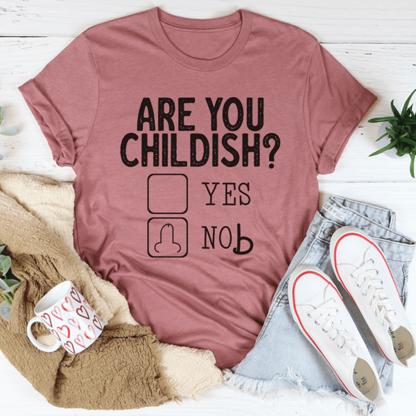 Are You Childish Tee