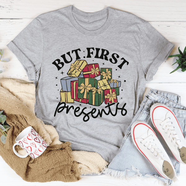 But First Presents Tee