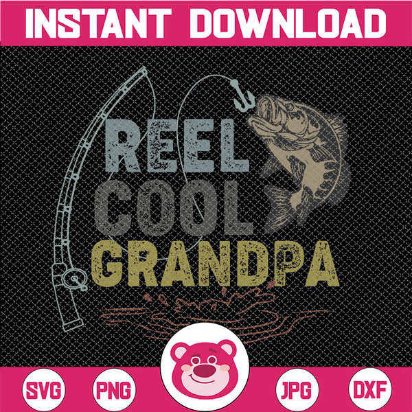 Reel Cool Grandpa SVG Files For Silhouette, Files For Cricut, SVG