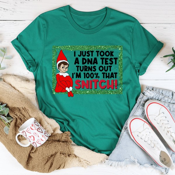 I Just Took A DNA Test I'm 100% That Snitch Tee