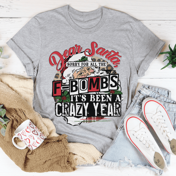 Dear Santa Sorry For All The F-Bombs Tee