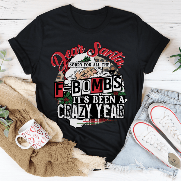 Dear Santa Sorry For All The F-Bombs Tee