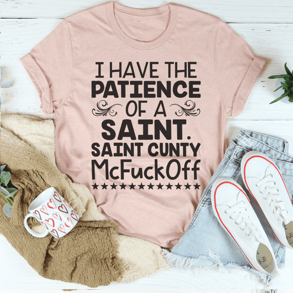 I Have The Patience Of A Saint Tee