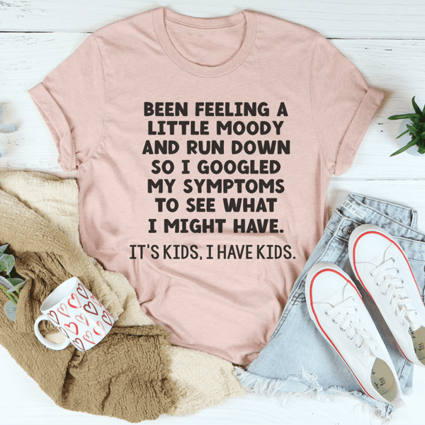 Been Feeling A Little Moody And Run Down Tee