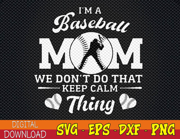 I am a Baseball Mom we Don't keep calm