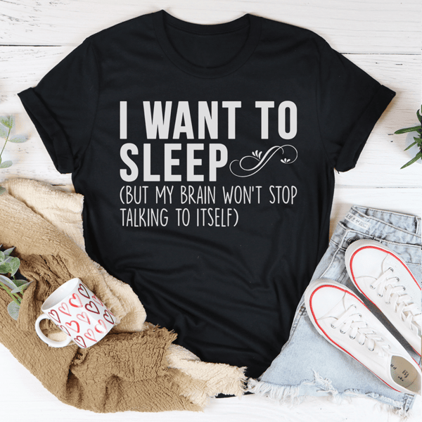 I Want To Sleep Tee