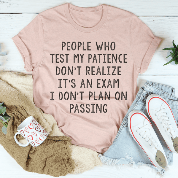 People Who Test My Patience Tee