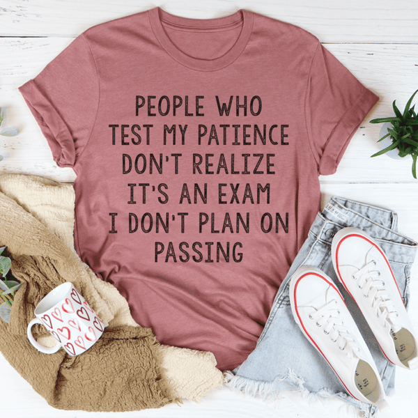 People Who Test My Patience Tee