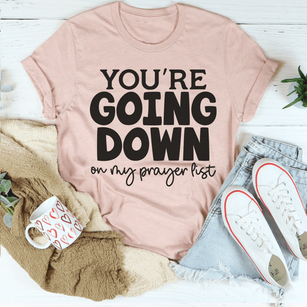 You're Going Down On My Prayer List Tee
