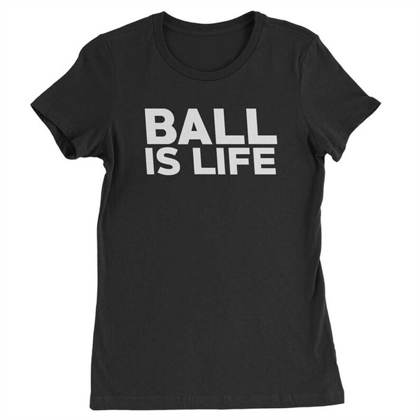 MR-184202321189-ball-is-life-womens-t-shirt-image-1.jpg