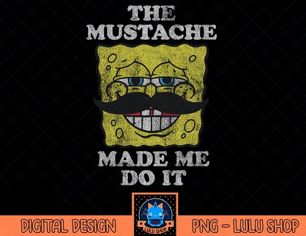 Spongebob Squarepants The Moustache Made Me Do It T-Shirt.pn - Inspire ...