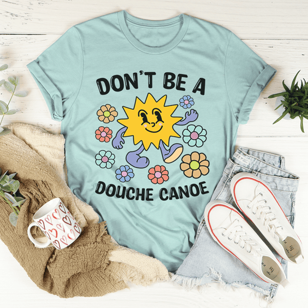 Don't Be A Douche Canoe Tee