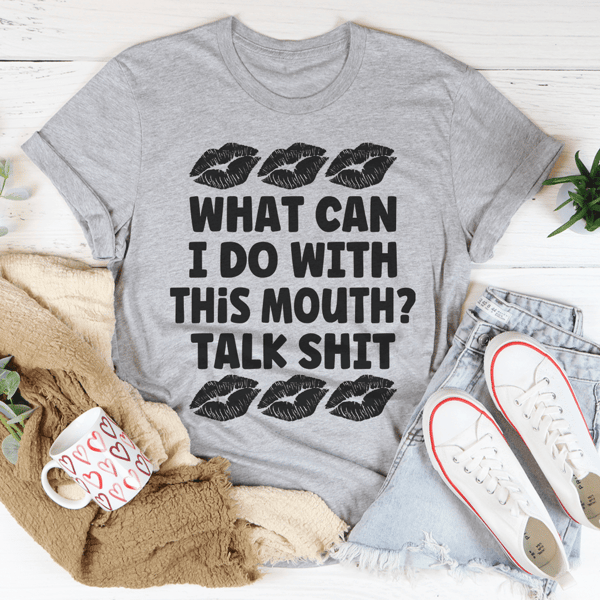 What Can I Do With This Mouth Tee
