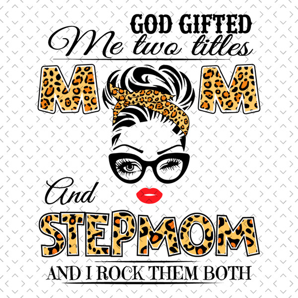 God-Gifted-Me-Two-Titles-Mom-And-Stepmom-Svg-TD240321NB30.jpg