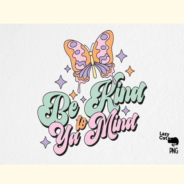 Be Kind to Ya Mind PNG Sublimation.png