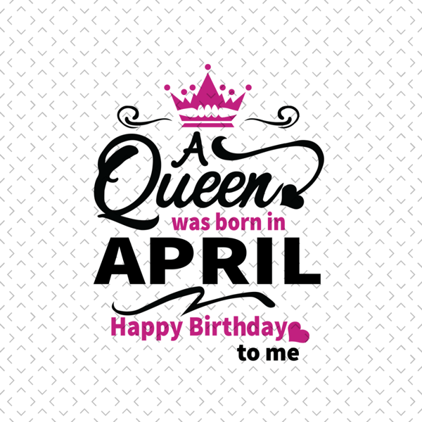 A-Queen-Was-Born-In-April-Svg-BD00080.png