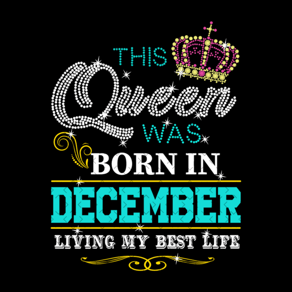 This-Queen-Was-Born-In-December-Living-My-Best-Life-Birthday-Svg-BD0003.png