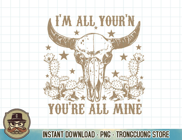 I'm All Your'n You're All Mine Western Cow Skull T-Shirt copy.jpg