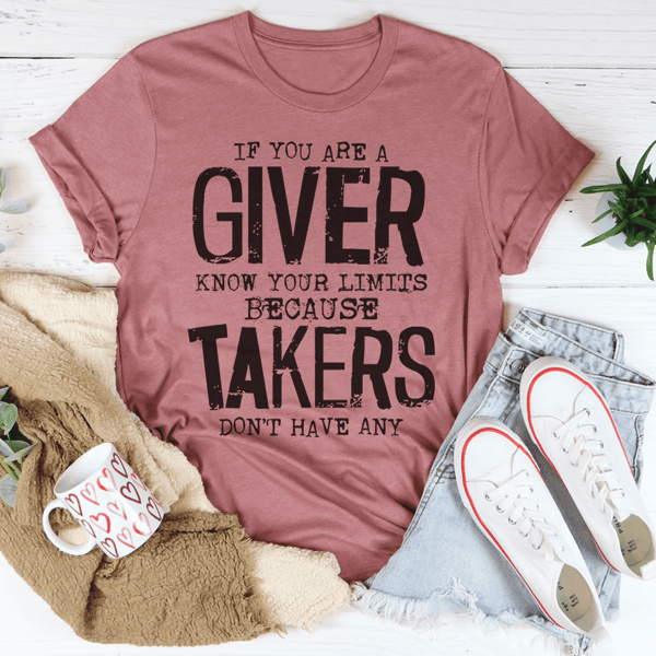 If You Are A Giver Know Your Limits Tee