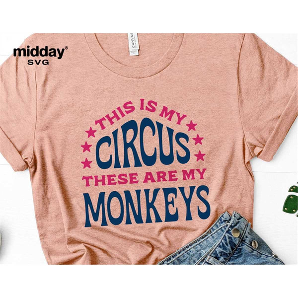 MR-552023165844-this-is-my-circus-these-are-my-monkeys-funny-svg-sarcastic-image-1.jpg
