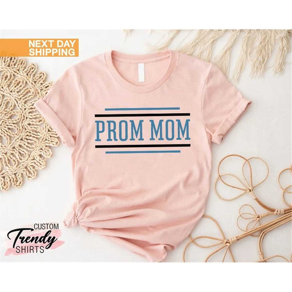 MR-75202318945-prom-mom-shirt-mom-shirt-graduation-gift-shirt-best-mom-image-1.jpg