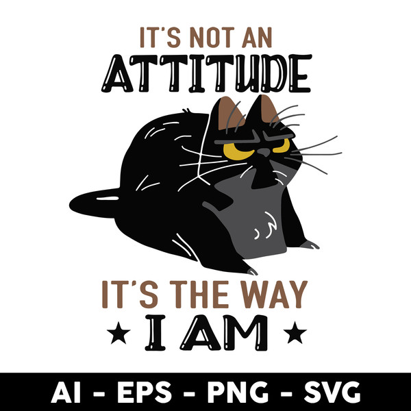 Clintonfrazier-copy-6-Cat-It's-Not-An-Attitude-It's-The-Way-I-Am.jpeg