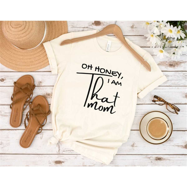 MR-95202322734-oh-honey-i-am-that-mom-shirt-cute-moms-life-t-shirt-mom-image-1.jpg