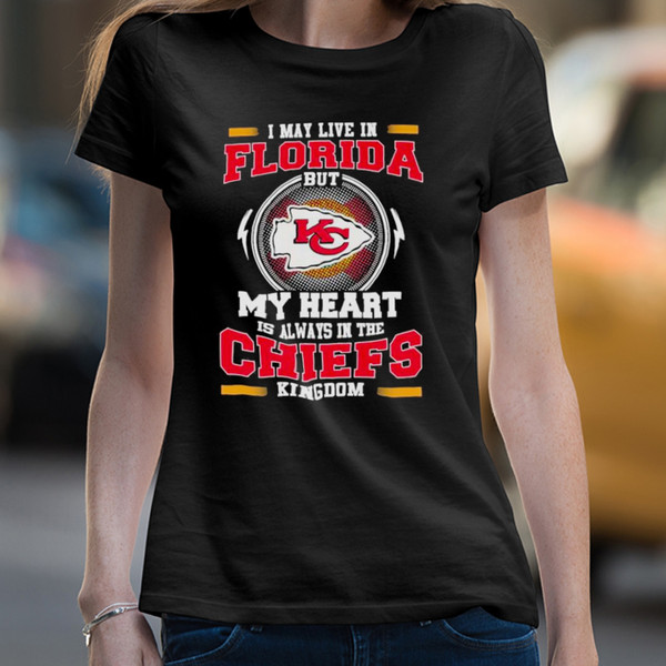 Kansas City Chiefs Shirt, I May Live in Florida But My Heart is Always in the Kansas City Chiefs Kingdom Shirt, NFL Tee