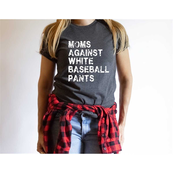 MR-105202312053-moms-against-white-baseball-pants-baseball-mom-shirt-image-1.jpg