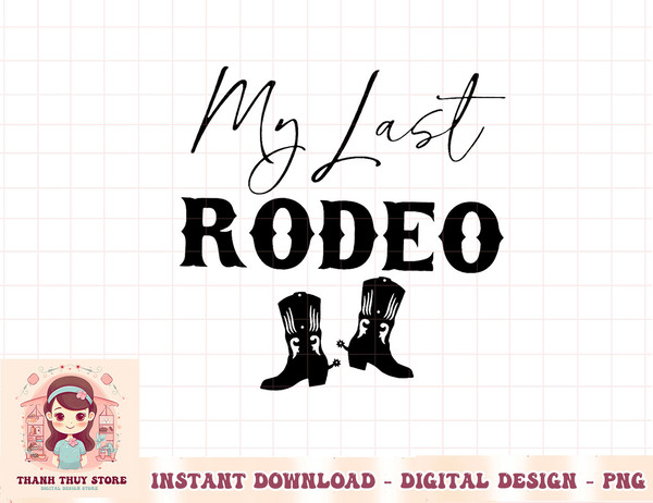 My Last Rodeo Western Cowgirl Boots Bachelorette Bride Party T-Shirt copy.jpg