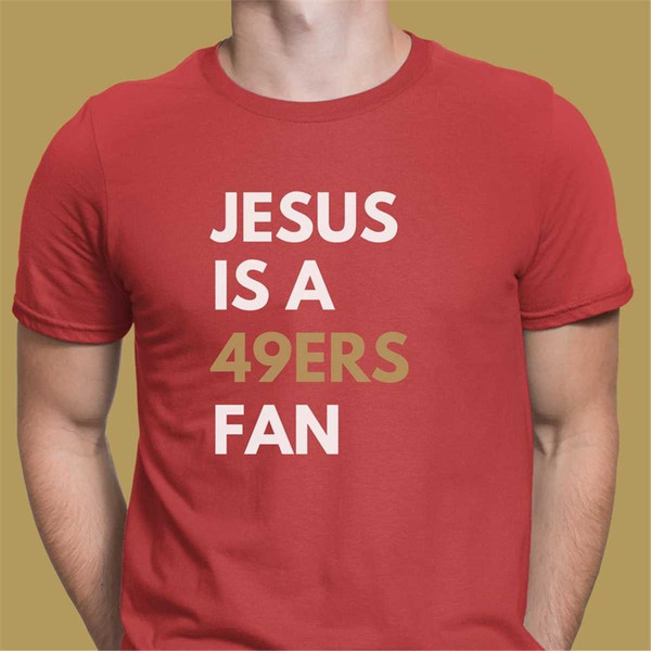 MR-1152023153651-nfl-football-shirt-printed-on-unisex-bellacanvas-3001-short-sleeve-shirt-text-includes-jesus-is-a-49ers-fan-with-your-favorite-nfl-team-name-sh