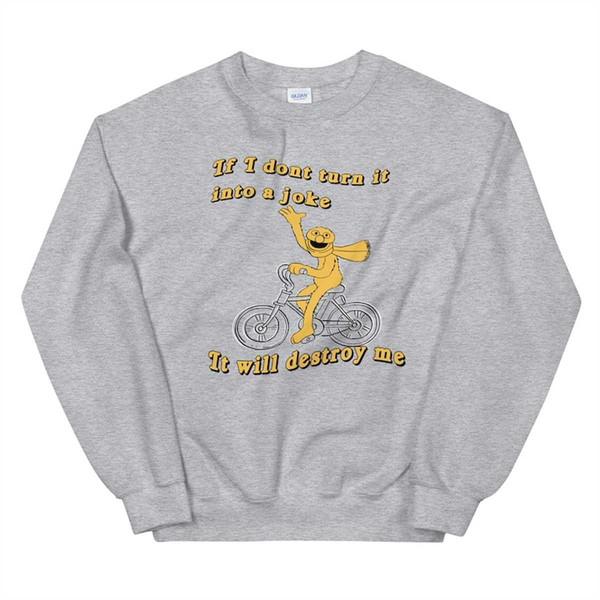 MR-1452023235834-if-i-dont-turn-it-into-a-joke-meme-unisex-sweatshirt-image-1.jpg