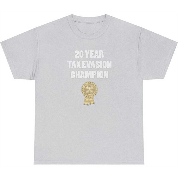 MR-155202384939-20-year-tax-evasion-champion-tee-shirt-image-1.jpg