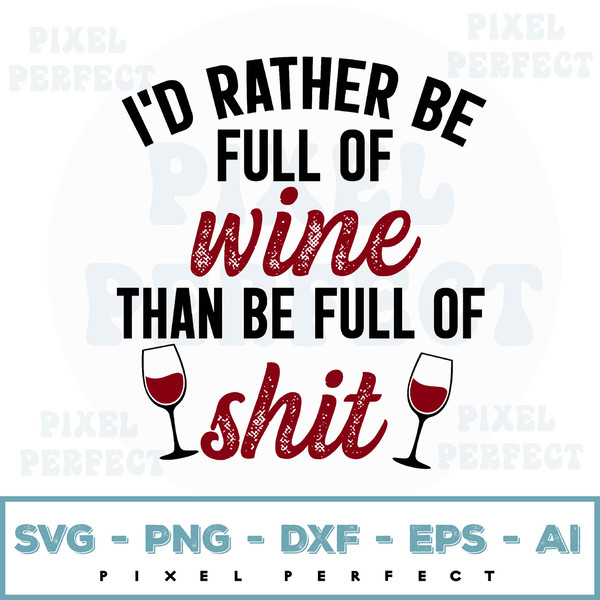 I'd Rather Be Full Of Wine Than Be Full Of Shit Svg - Inspire Uplift