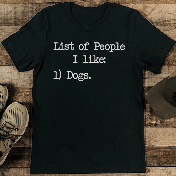 List Of People I Like Dogs Tee - Inspire Uplift