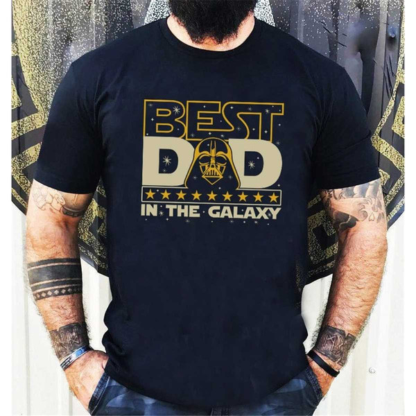 MR-1652023113440-best-dad-in-the-galaxy-shirt-fathers-day-gift-star-wars-image-1.jpg