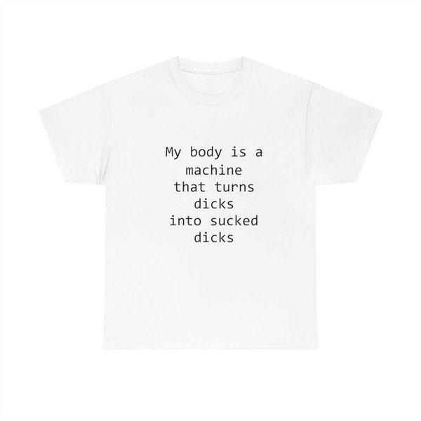 MR-225202394823-my-body-is-a-machine-that-turns-into-sucked-meme-shirts-image-1.jpg