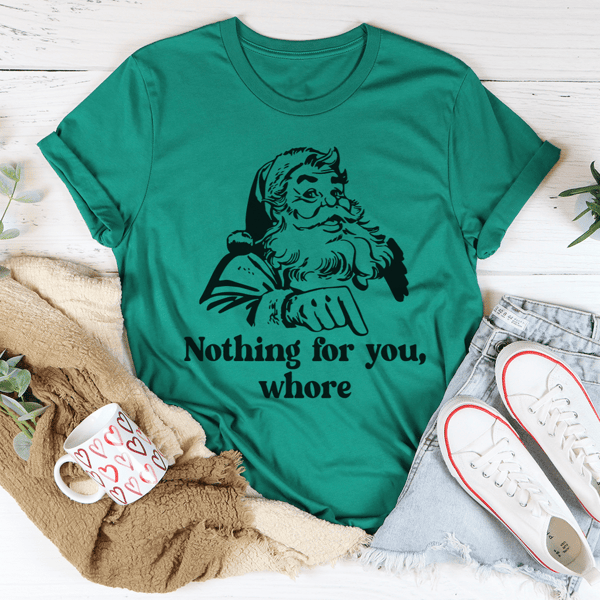 Nothing For You Tee