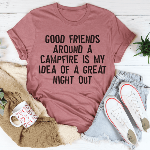 Good Friends Around A Campfire Tee