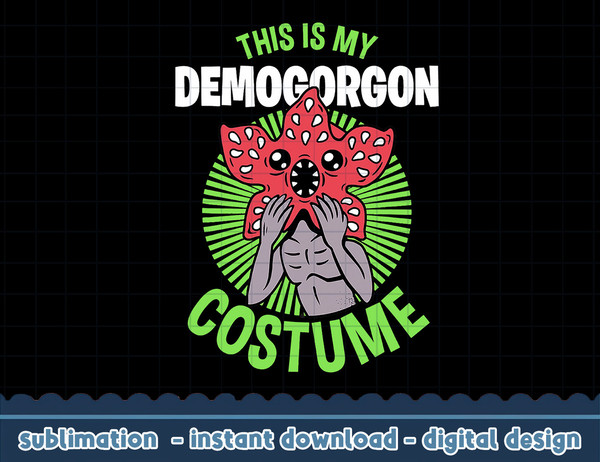 Stranger Things Halloween This Is My Demogorgon Costume png,digital print.jpg