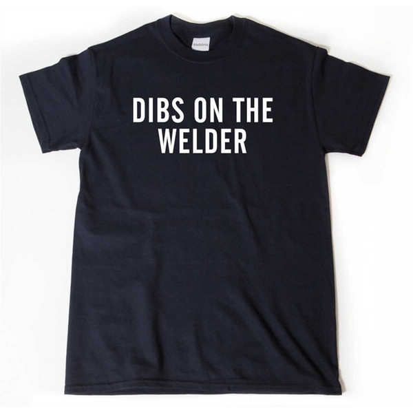 MR-2852023164238-dibs-on-the-welder-t-shirt-welding-t-shirt-welder-gift-tee-image-1.jpg