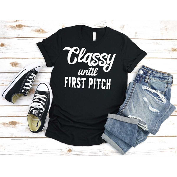 MR-295202319336-classy-until-first-pitch-shirt-baseball-shirt-softball-image-1.jpg