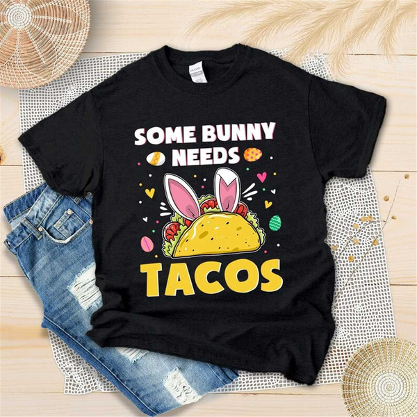 MR-2952023204436-some-bunny-needs-tacos-easter-day-shirt-easter-bunny-taco-image-1.jpg