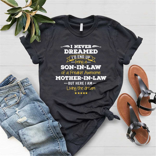 MR-305202392921-son-in-law-t-shirt-i-never-dreamed-id-end-up-being-a-image-1.jpg