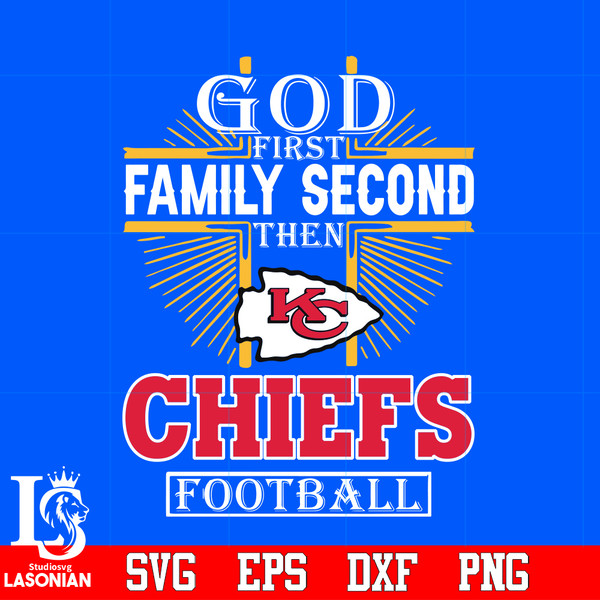 God_First_Family_Second_Kansas_City_Chiefs_Football_Svg_Dxf_Eps_Png_file.jpg