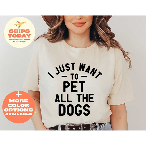 MR-162023153127-pet-lover-shirt-dog-mom-shirt-i-just-want-to-pet-all-the-image-1.jpg