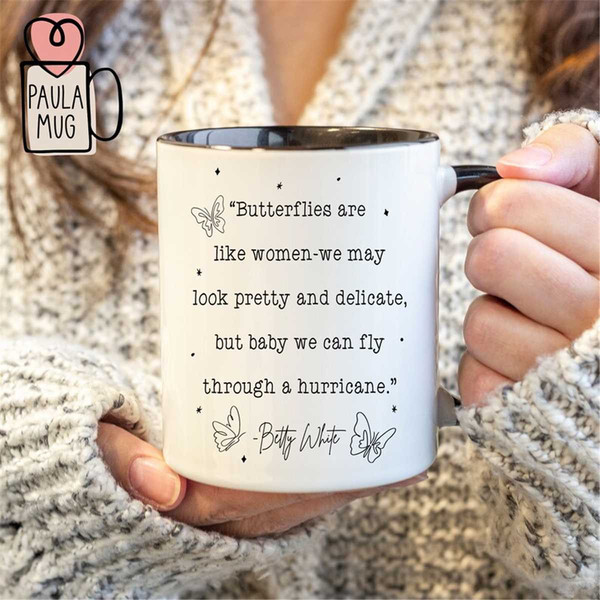 MR-162023201456-butterflies-are-like-women-mug-betty-white-quotes-mug-image-1.jpg