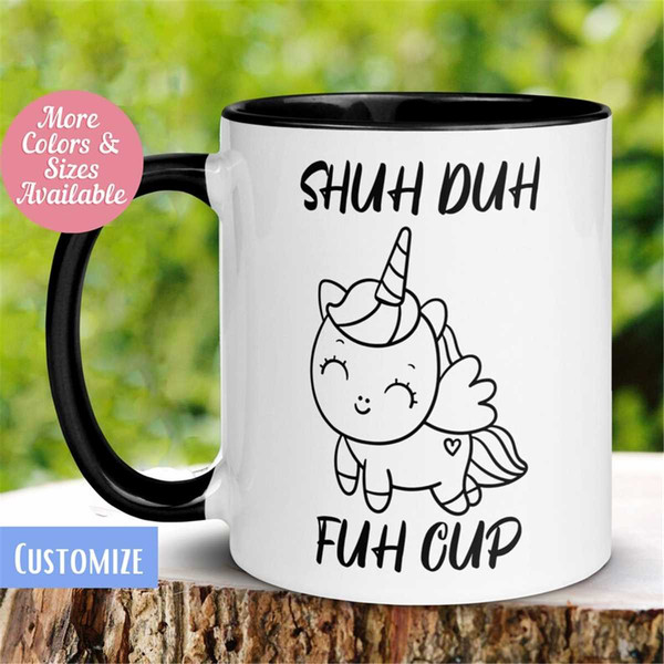 Funny Coffee Mug, Shuh Duh Fuh Cup Mug, Shut The Fuck Up Mug