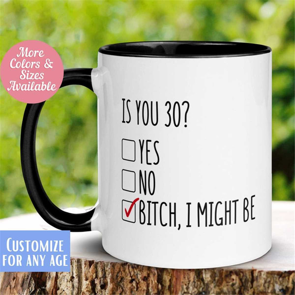 MR-26202317116-age-mug-is-you-20-25-30-35-40-45-50-55-60-mug-bitch-i-might-image-1.jpg