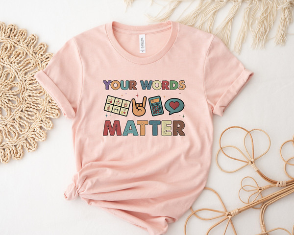 Your Words Matter Shirt, AAC SPED Teacher Inclusion Tshirt, Neurodiversity Bcba Slp Teachers Gifts, Language Special Education, Words Matter - 1.jpg